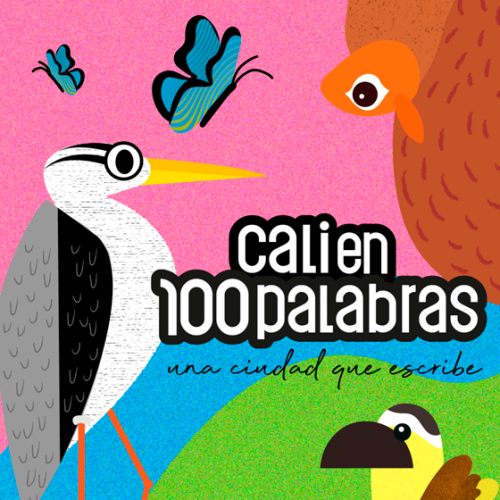 Los 100 Mejores Relatos - Cali en 100 Palabras